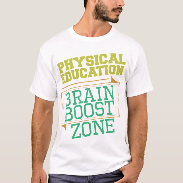 PHYSICAL EDUCATION TEACHER- Brain Boost Zone T-Shirt (Front)
