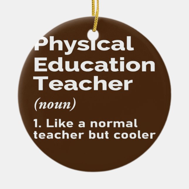 Physical Education Teacher Definition Teaching Ceramic Ornament (Front)