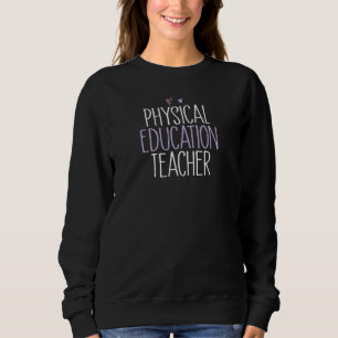 Physical Education Teacher Mom Cute Coloured Hear Sweatshirt