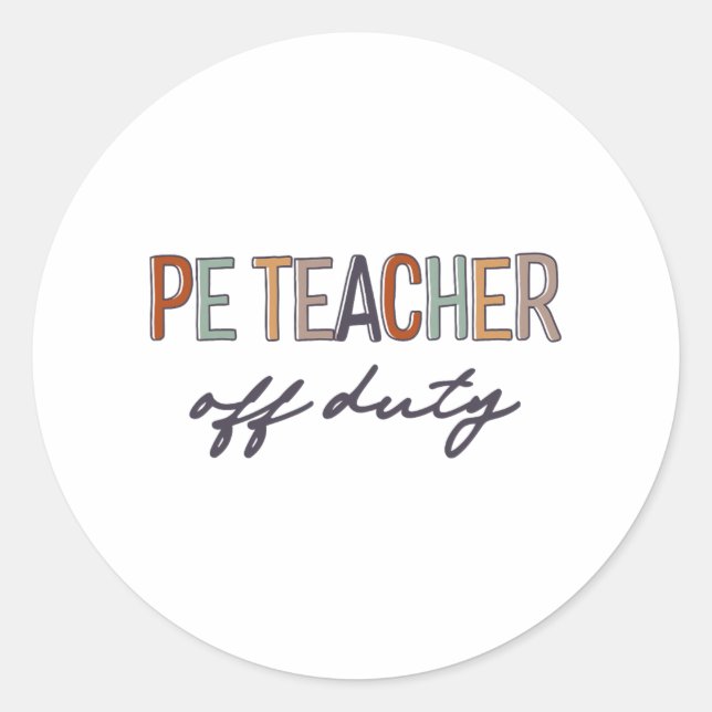 Physical Education Teacher Off Duty Last Day Of Sc Classic Round Sticker (Front)