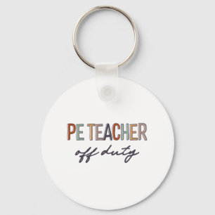 Physical Education Teacher Off Duty Last Day Of Sc Keychain