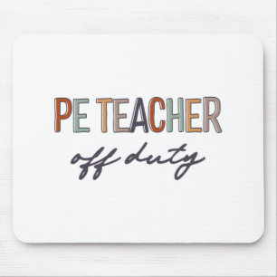 Physical Education Teacher Off Duty Last Day Of Sc Mouse Pad