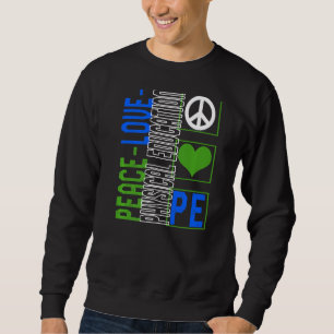 Physical Education Teacher P.E Peace Love Gym Coac Sweatshirt