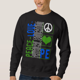 Physical Education Teacher P.E Peace Love Gym Coac Sweatshirt