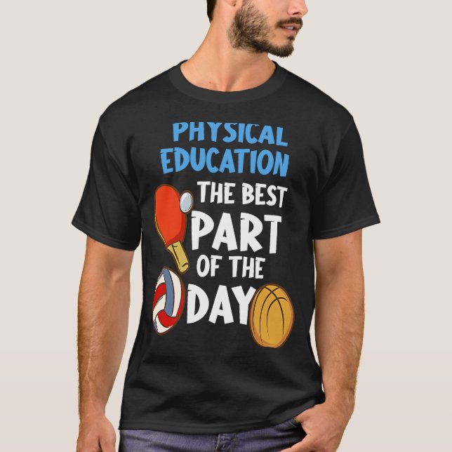 Physical Education The Best Part Of The Day T-Shirt (Front)