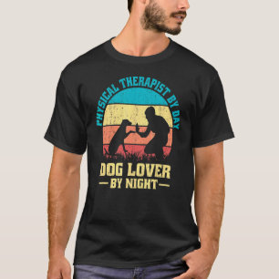 Physical Therapist By Day Dog By Night Ot Therapy T-Shirt