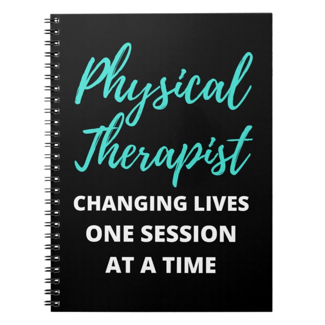 Physical Therapist Changing Lives One Session Notebook (Front)