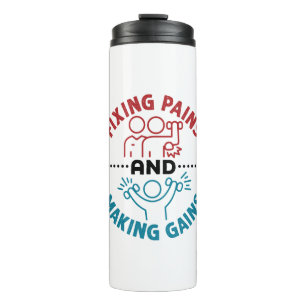 Physical Therapist Fixing Pains and Making Gains Thermal Tumbler