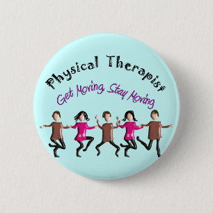Physical Therapist Gifts "Get moving, stay moving" 2 Inch Round Button