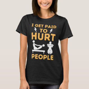 Physical Therapist Humor Therapy Saying Assistant T-Shirt