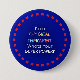 Physical Therapist Humour 3 Inch Round Button