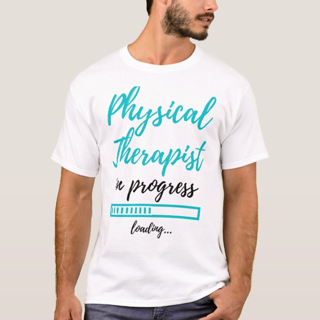 Physical Therapist In Progress 2 T-Shirt (Front)