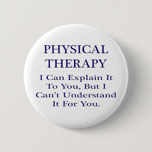 Physical Therapist Joke .. Explain Not Understand 2 Inch Round Button