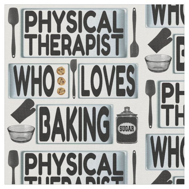Physical Therapist Loves Baking Fabric (Close Up)