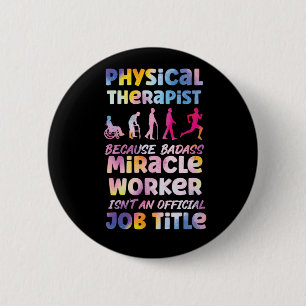 Physical Therapist Physical Therapist Because Bada 2 Inch Round Button
