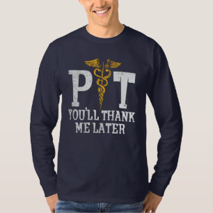 Physical Therapist Thank Me Later T-Shirt
