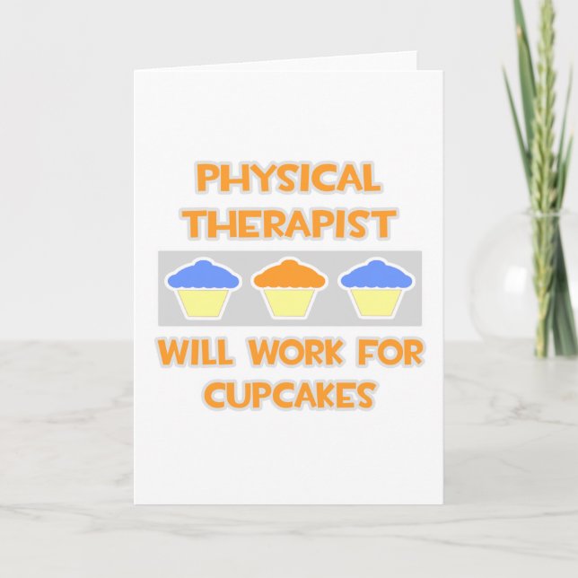 Physical Therapist ... Will Work For Cupcakes Card (Front)