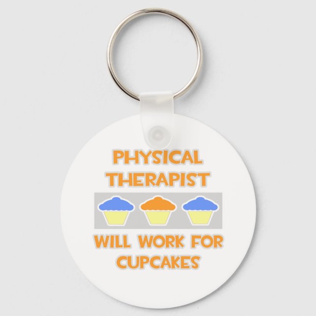 Physical Therapist ... Will Work For Cupcakes Keychain (Front)