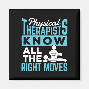 Physical Therapists Know All the Right Moves Magnet