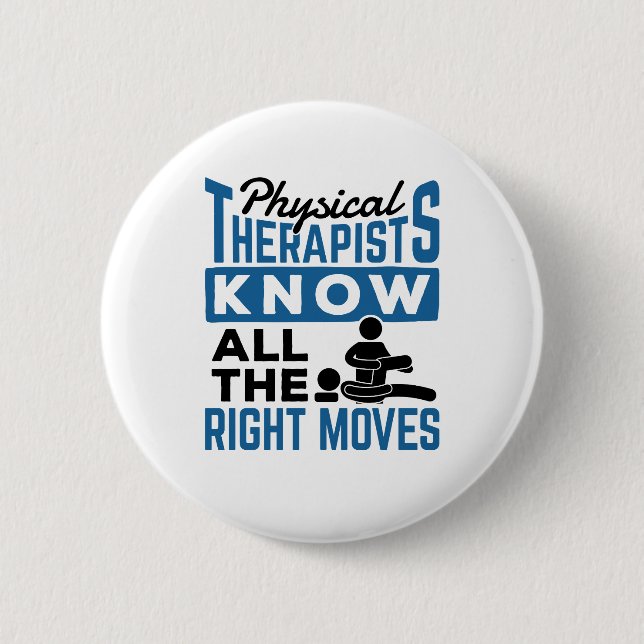 Physical Therapists Know All The Right Moves PT 2 Inch Round Button (Front)