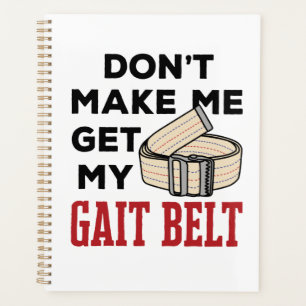 Physical Therapy Don't Make Me Get My Gait Belt
