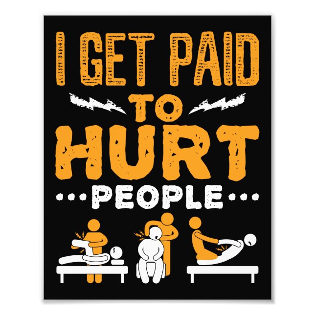 Physical Therapy I Get Paid to Hurt People Photo Print (Front)