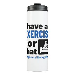Physical Therapy I Have an Exercise For That Thermal Tumbler