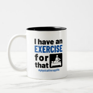 Physical Therapy I Have an Exercise For That Two-Tone Coffee Mug