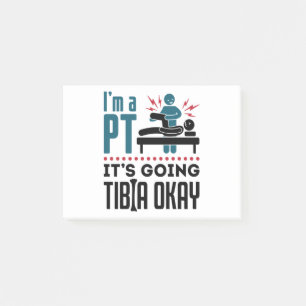Physical Therapy I'm a PT It's Going Tibia Okay Post-it Notes