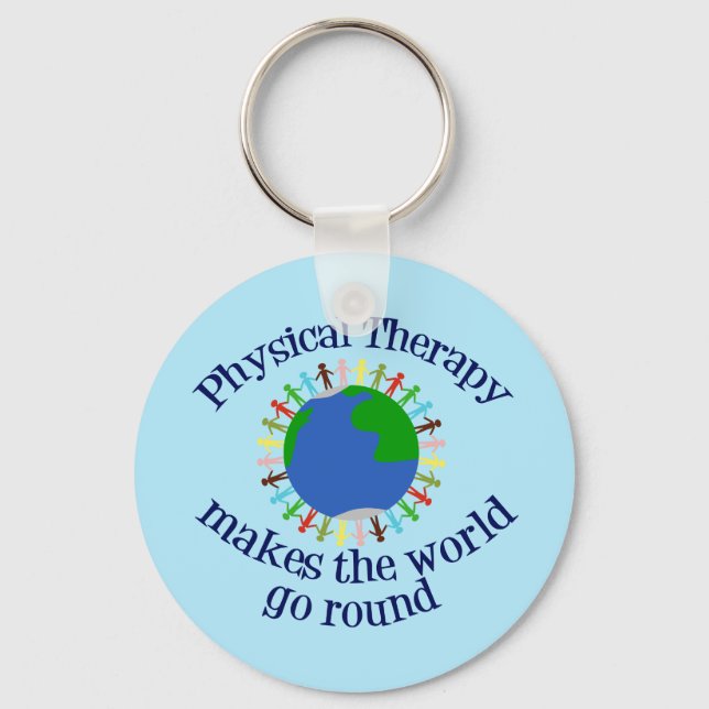 Physical Therapy Makes the World Go Round Keychain (Front)