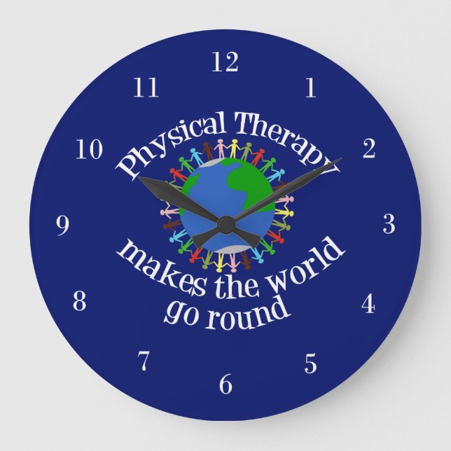 Physical Therapy Makes the World Go Round Large Clock (Front)