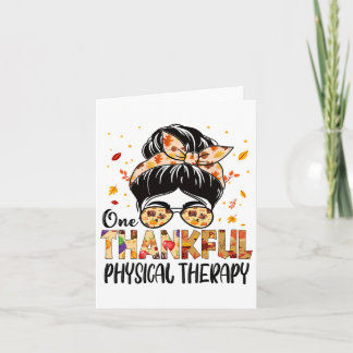 Physical Therapy One Thankful Messy Bun Thanksgivi Card
