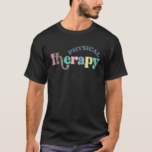 Physical Therapy Physical Therapist pt therapist T-Shirt