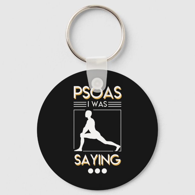 Physical Therapy Psoas I Was Saying Shirt Keychain (Front)