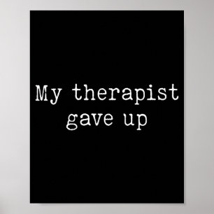 Physical Therapy Pt Ot Retro My Therast Gave Up Poster