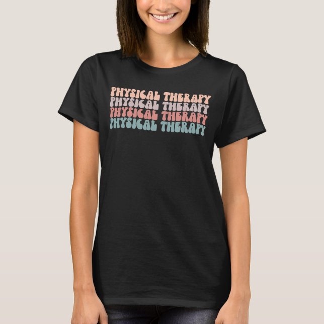 Physical Therapy Squad Groovy Physical Therapist P T-Shirt (Front)