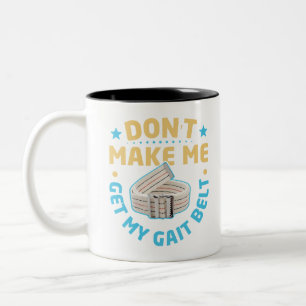 Physical Therapy Themed Don't Make Me Get My Gait Two-Tone Coffee Mug