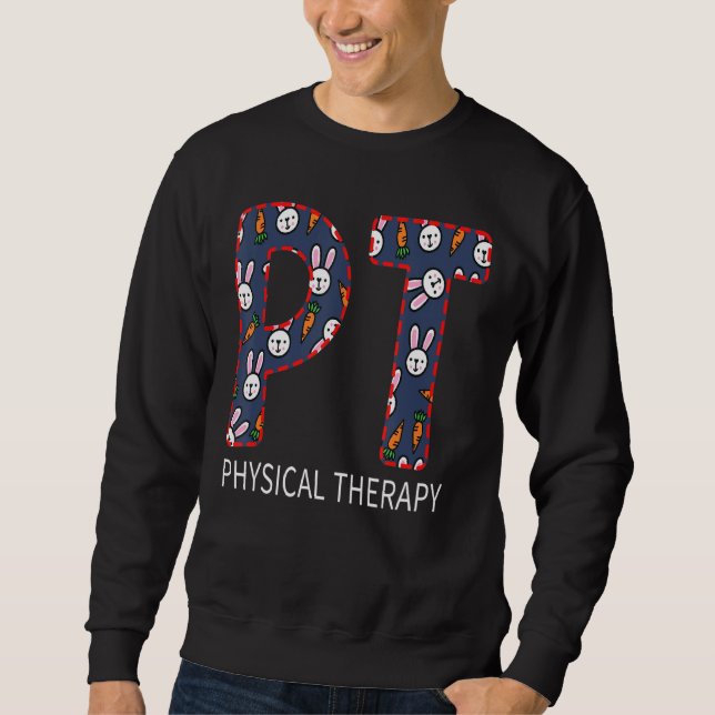Physical Therapy Therapist Pt Easter Day Design Sweatshirt (Front)