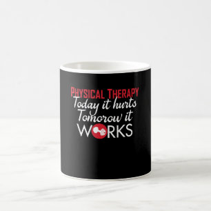 Physical Therapy Today Hurt Tomorrow Work Coffee Mug