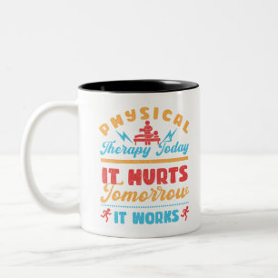 Physical Therapy Today It Hurts Tomorrow It Works Two-Tone Coffee Mug