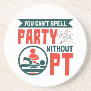Physical Therapy You Can't Spell Party Without PT Coaster