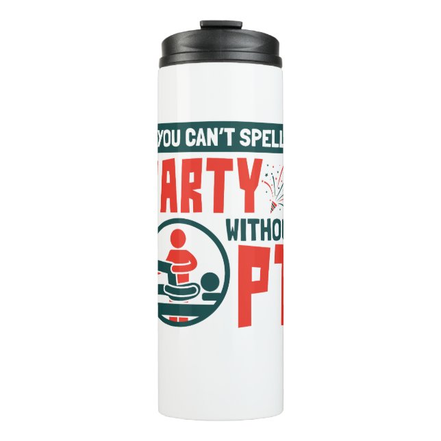 Physical Therapy You Can't Spell Party Without PT Thermal Tumbler (Front)