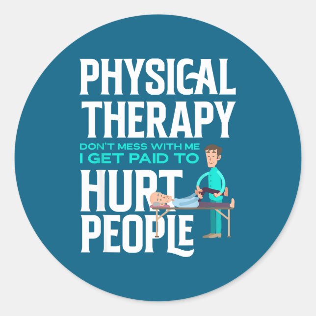 Physical Therast Physical Therapy Funny Physical T Classic Round Sticker (Front)