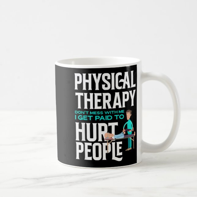 Physical Therast Physical Therapy Funny Physical T Coffee Mug (Right)