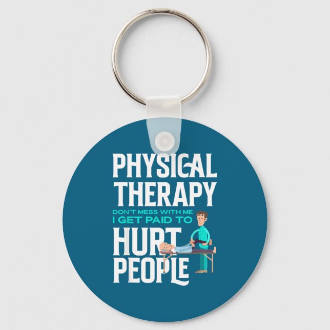 Physical Therast Physical Therapy Funny Physical T Keychain (Front)