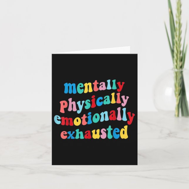 Physically Emotionally Exhausted Mental Health  Card (Front)