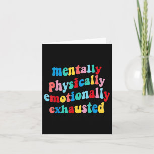 Physically Emotionally Exhausted Mental Health Card