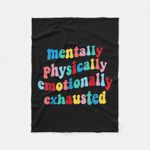 Physically Emotionally Exhausted Mental Health Fleece Blanket