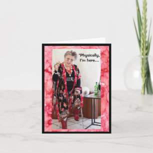 Physically here, but mentally there Greeting Card