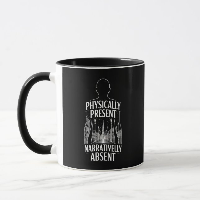 Physically Present Narratively Absent Quote Mug (Gauche)
